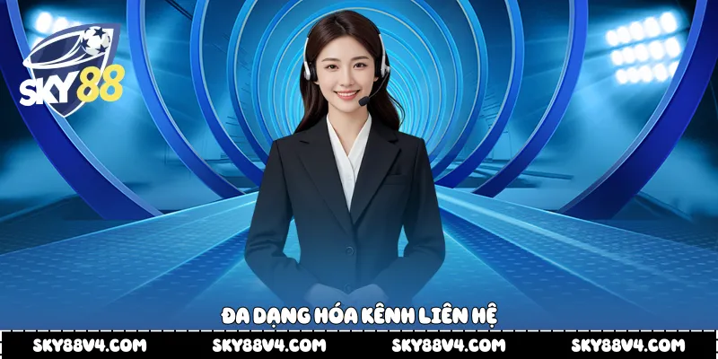 Đa dạng hóa kênh liên hệ