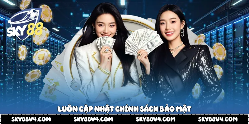 Luôn cập nhật chính sách bảo mật 