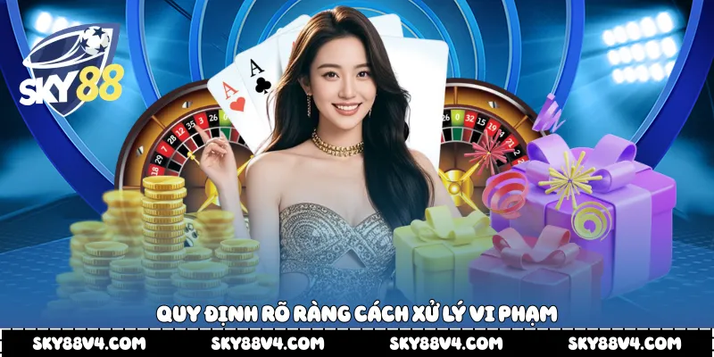 Quy định rõ ràng cách xử lý vi phạm