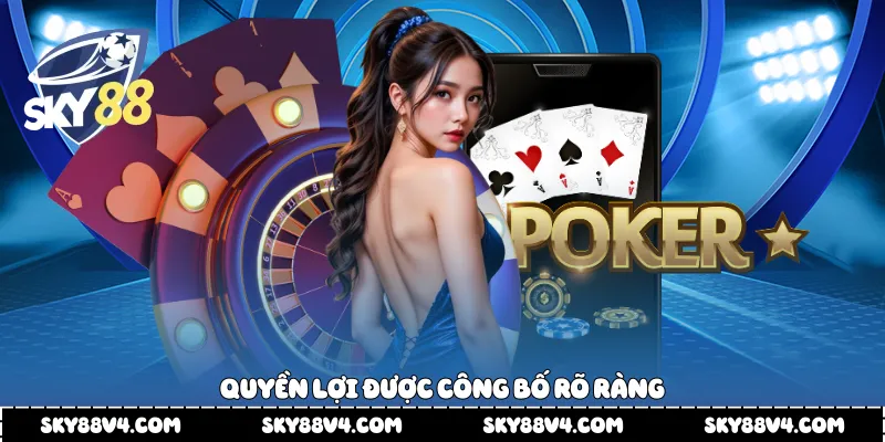 Quyền lợi được công bố rõ ràng